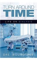 Turn Around Time: Life on Dialysis