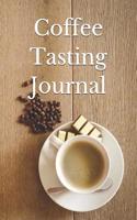 Coffee Tasting Journal: Recording Your Experience and Analyzing the Coffee You Drink