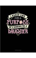 I Asked God for a Purpose He's Sending Me a Daughter: (Accounts Journal)