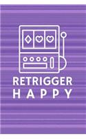 Retrigger Happy
