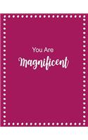 You Are Magnificent