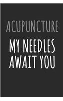 Acupuncture My Needles Await You: Blank Lined Notebook