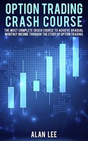 Option Trading Crash Course: The most complete Crash Course to achieve gradual monthly income through the study of Option Trading.