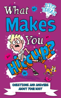 What Makes You Hiccup?: Questions and Answers about the Human Body(4 Big Ideas!)