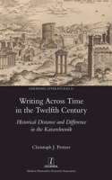 Writing Across Time in the Twelfth Century: Historical Distance and Difference in the Kaiserchronik