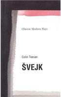 Svejk: Based on the Good Soldier Svejk by Jaroslav Hasek