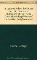 A Letter to Adam Smith, on the Life, Death and Philosophy of His Friend David Hume Esq
