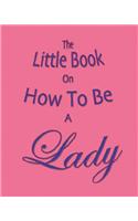 The Little Book on How to be a Lady