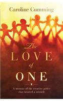 The Love of One: A Memoir of the Creative Power that Weaved a Miracle