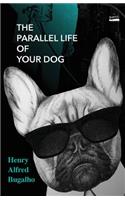 The Parallel Life of Your Dog