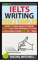 Ielts Writing Task 2 Samples: Over 50 High-Quality Model Essays for Your Reference to Gain a High Band Score 8.0+ in 1 Week (Book 12)