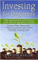 Investing for Beginners: The Definitive Investing and Stock Trading Guide (Contains Three Texts: A Simple, Concise & Complete Guide to Investing, 10 Golden Rules for a Success