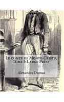Le Comte de Monte-Cristo, Tome I: Large Print