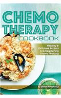 Chemo Therapy Cookbook: Healthy & Delicious Recipes to Enjoy During Chemo Therapy: Healthy & Delicious Recipes to Enjoy During Chemo Therapy