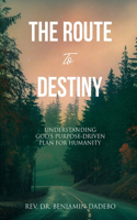 Route to Destiny: Understanding God's Purpose-Driven Plan for Humanity