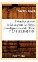 Mémoires et notes de M. Auguste Le Prévost pour département de l'Eure. T 2, P 1 (Éd.1862-1869)