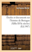 Études Et Documents Sur l'Histoire de Bretagne (Xiiie-Xvie Siècles): (Histoire)