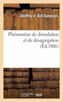 Phénomène de Dénudation Et de Désagrégation