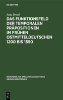 Das Funktionsfeld Der Temporalen Präpositionen Im Frühen Ostmitteldeutschen 1200 Bis 1550: Zwei Entwicklungsstufen Der Deutschen Sprache Auf Ihrem Weg Zur Nationalsprache(51 Bausteine Zur Sprachgeschichte Des Neuhochdeutschen)