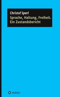 Sprache, Haltung, Freiheit. Ein Zustandsbericht