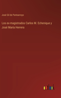Los ex-magistrados Carlos M. Echenique y José María Herrera