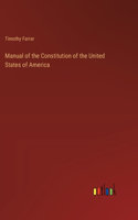 Manual of the Constitution of the United States of America