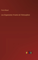 Les Organismes Vivants de l'Atmosphere