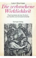 Die Zerbrochene Wirklichkeit: Psychoanalyse ALS Das Studium Von Konflikt Und Komplementaritat