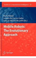 Mobile Robots: The Evolutionary Approach