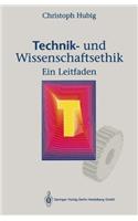 Technik- Und Wissenschaftsethik: Ein Leitfaden