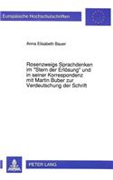 Rosenzweigs Sprachdenken Im «Stern Der Erloesung» Und in Seiner Korrespondenz Mit Martin Buber Zur Verdeutschung Der Schrift