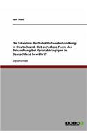 Die Situation Der Substitutionsbehandlung in Deutschland. Hat Sich Diese Form Der Behandlung Bei Opiatabhangigen in Deutschland Bewahrt?