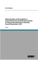 Determination of the legality in international law of direct intervention in Iraq on the authority of Security Council Resolution 1441