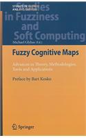Fuzzy Cognitive Maps: Advances in Theory, Methodologies, Tools and Applications