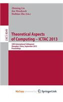 Theoretical Aspects of Computing -- ICTAC 2013