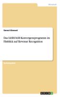 IASB-FASB Konvergenzprogramm im Hinblick auf Revenue Recognition