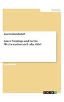Green Meetings und Events. Wettbewerbsvorteil oder Alibi?