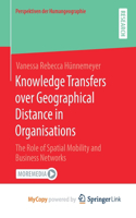 Knowledge Transfers over Geographical Distance in Organisations