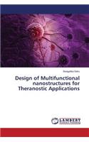 Design of Multifunctional nanostructures for Theranostic Applications
