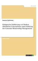 Erfolgreiche Etablierung von Marken öffentlicher Unternehmen unter Einbezug des Customer Relationship Managements
