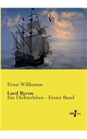 Lord Byron: Ein Dichterleben - Erster Band