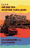 T.I.T.O. - und der Tote unter der Teufelsburg: Kinderkrimi