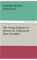 The Young Engineers in Mexico Or, Fighting the Mine Swindlers: (English)