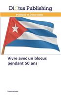 Vivre Avec Un Blocus Pendant 50 ANS