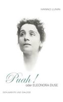PUAH ! oder Eleonora Duse