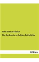 The Boy Scouts on Belgian Battlefields: (English)