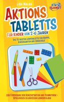 Aktionstabletts fur Kinder von 2-6 Jahren: Die 70 besten Lerntabletts fur Krippe, Kindergarten und Vorschule zur Forderung der Konzentration und Feinmotorik - Spielerisch zu groÃŸen Lernerfolgen