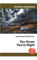 You Know You're Right