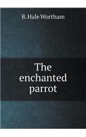 The Enchanted Parrot