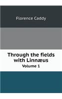 Through the fields with Linnæus Volume 1: (English)
